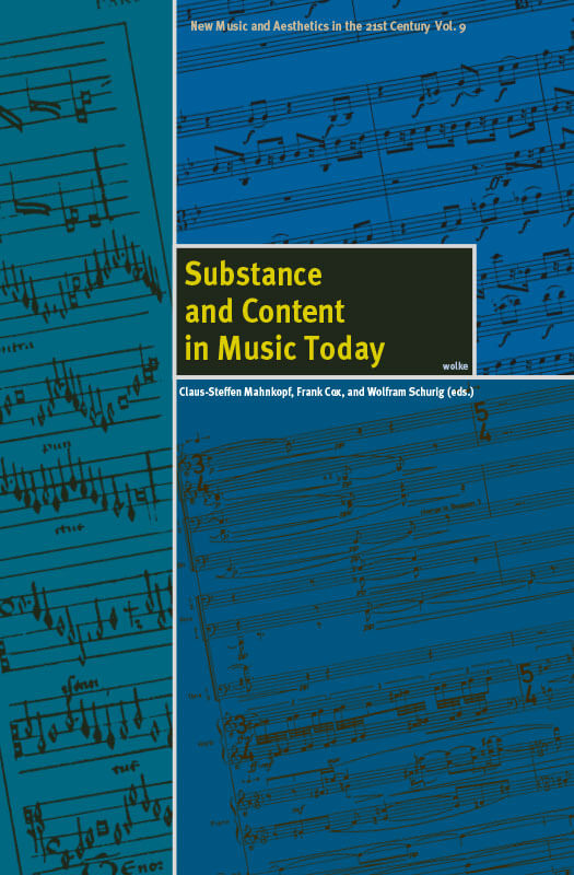 Claus-Steffen Mahnkopf, Frank Cox and Wolfram Schurig (eds.), Substance and Content in Music Today