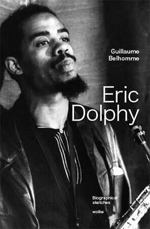 guillaume_belhomme_eric_dolphy_biographical_sketches